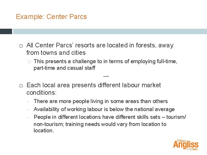 Example: Center Parcs All Center Parcs’ resorts are located in forests, away from towns