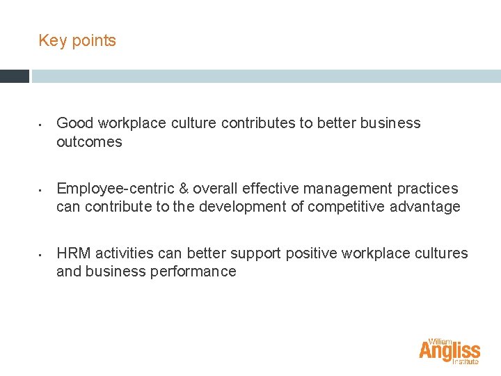 Key points • • • Good workplace culture contributes to better business outcomes Employee-centric