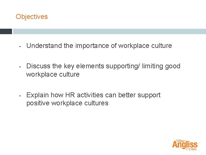 Objectives • • • Understand the importance of workplace culture Discuss the key elements