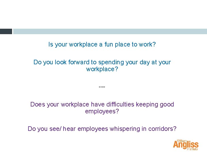 Is your workplace a fun place to work? Do you look forward to spending