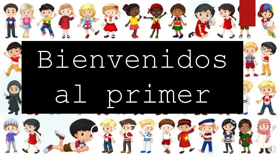 Bienvenidos al primer grado 