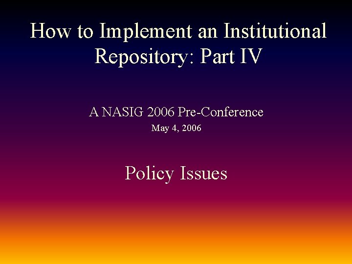 How to Implement an Institutional Repository Part IV