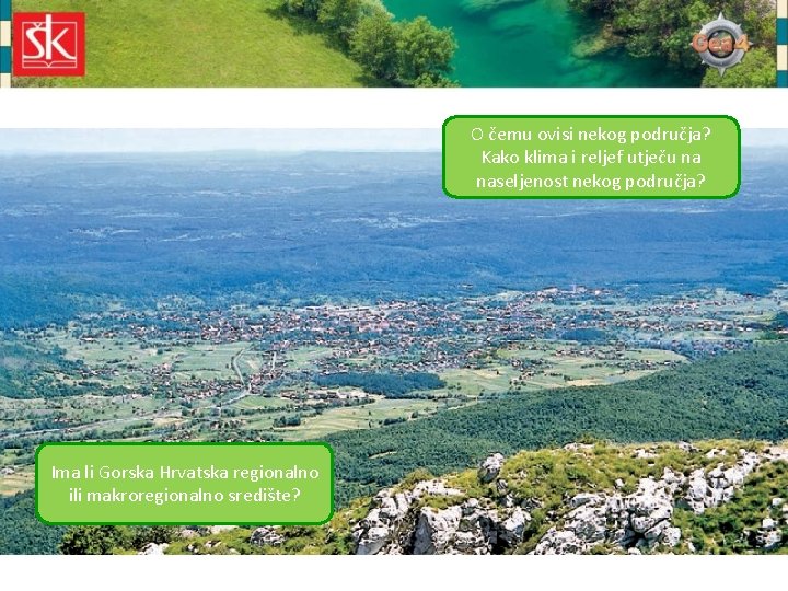 O čemu ovisi nekog područja? Kako klima i reljef utječu na naseljenost nekog područja?