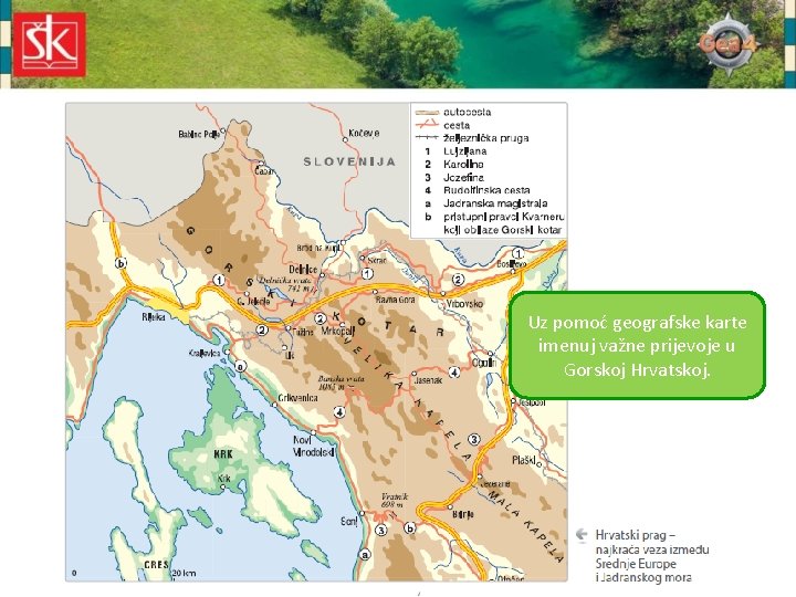 Uz pomoć geografske karte imenuj važne prijevoje u Gorskoj Hrvatskoj. 
