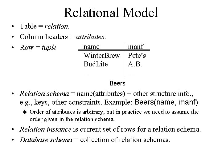 Relational Model • Table = relation. • Column headers = attributes. name • Row