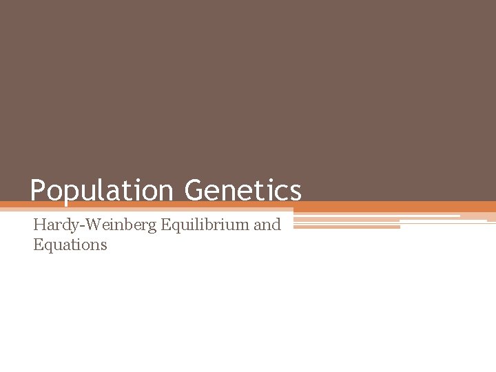 Population Genetics Hardy-Weinberg Equilibrium and Equations 