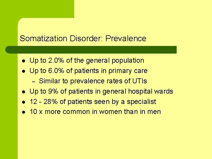 Somatization Disorder: Prevalence l l l Up to 2. 0% of the general population