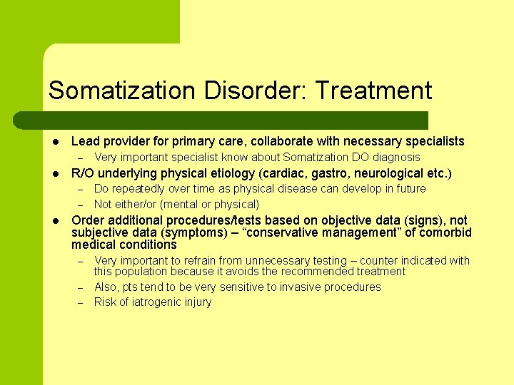 Somatization Disorder: Treatment l Lead provider for primary care, collaborate with necessary specialists –