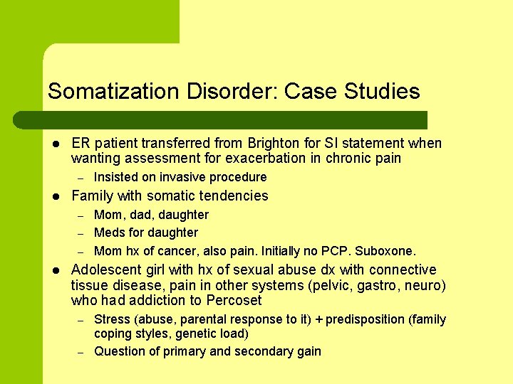 Somatization Disorder: Case Studies l ER patient transferred from Brighton for SI statement when