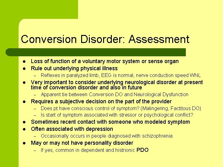 Conversion Disorder: Assessment l l Loss of function of a voluntary motor system or