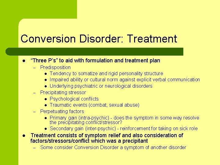 Conversion Disorder: Treatment l “Three P’s” to aid with formulation and treatment plan –