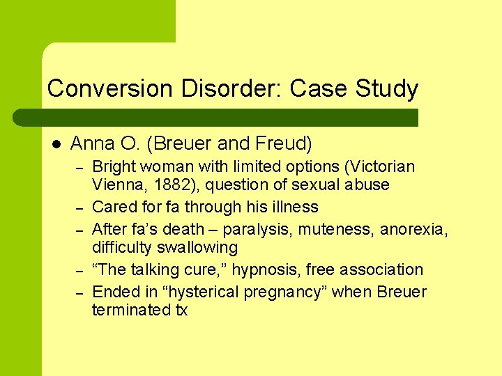 Conversion Disorder: Case Study l Anna O. (Breuer and Freud) – – – Bright