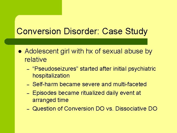 Conversion Disorder: Case Study l Adolescent girl with hx of sexual abuse by relative