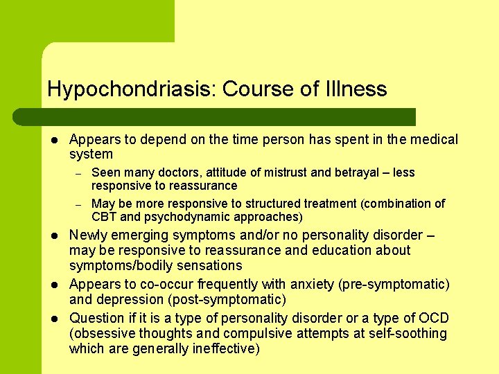 Hypochondriasis: Course of Illness l Appears to depend on the time person has spent