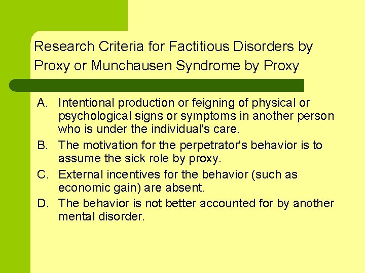 Research Criteria for Factitious Disorders by Proxy or Munchausen Syndrome by Proxy A. Intentional