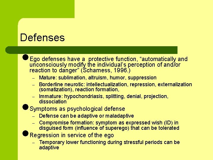 Defenses l. Ego defenses have a protective function, “automatically and unconsciously modify the individual’s