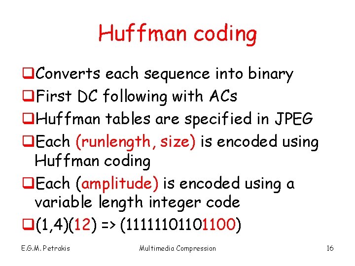 Huffman coding q. Converts each sequence into binary q. First DC following with ACs