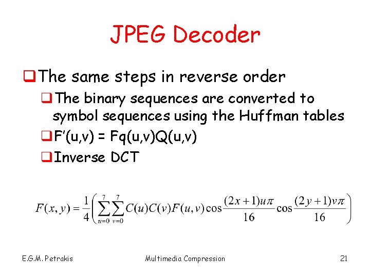 JPEG Decoder q. The same steps in reverse order q. The binary sequences are