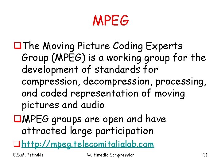 MPEG q. The Moving Picture Coding Experts Group (MPEG) is a working group for