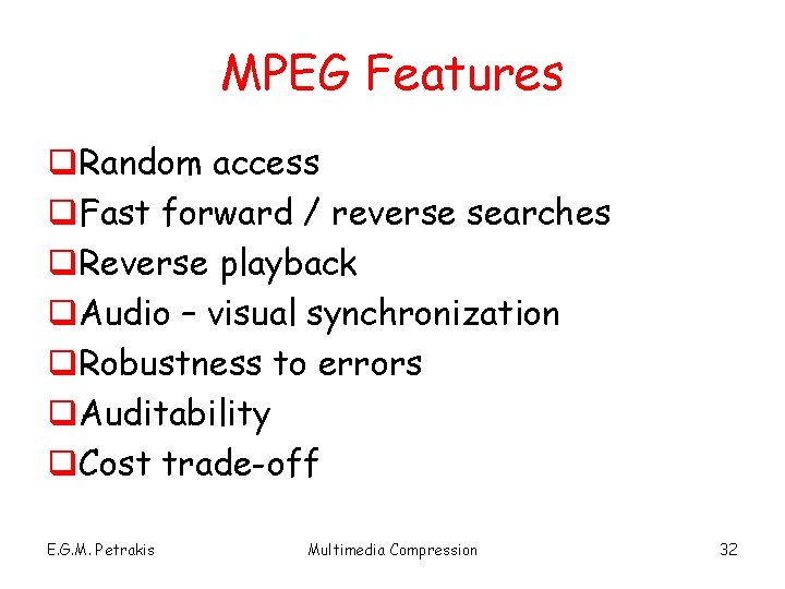 MPEG Features q. Random access q. Fast forward / reverse searches q. Reverse playback