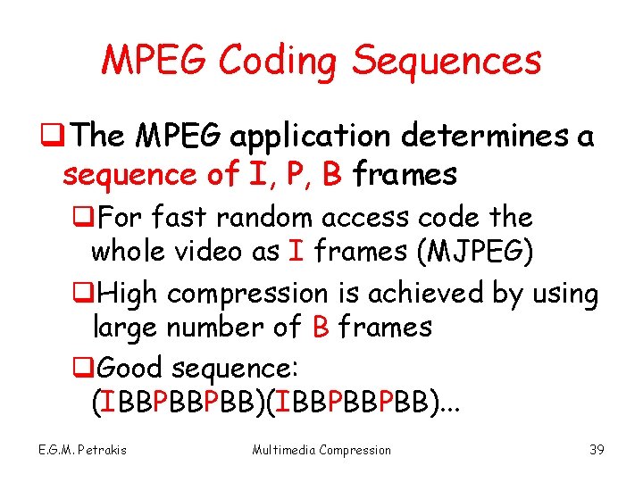 MPEG Coding Sequences q. The MPEG application determines a sequence of I, P, B