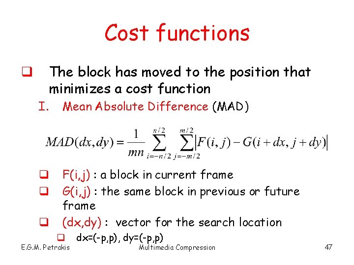 Cost functions The block has moved to the position that minimizes a cost function