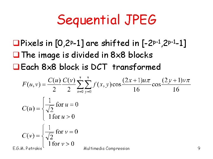 Sequential JPEG q Pixels in [0, 2 p-1] are shifted in [-2 p-1, 2