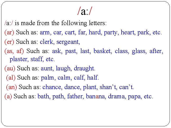 /a: / is made from the following letters: (ar) Such as: arm, cart, far,