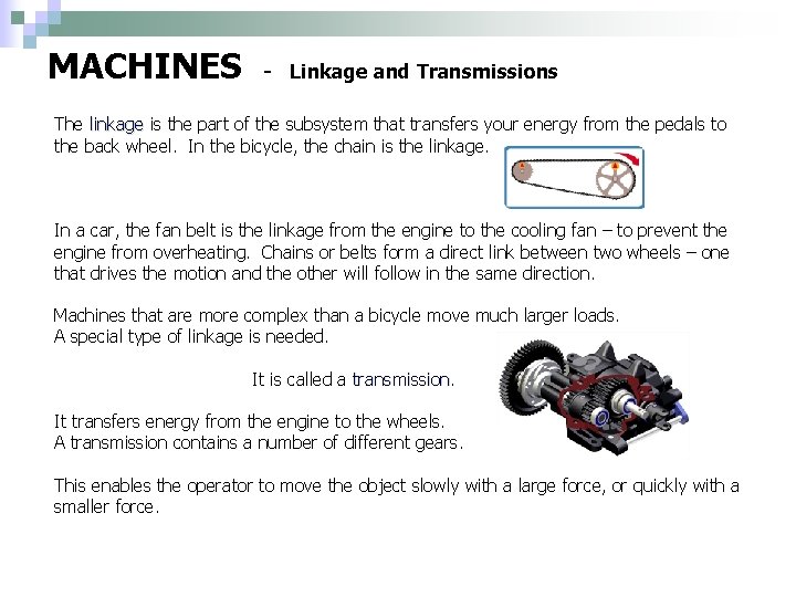 MACHINES - Linkage and Transmissions The linkage is the part of the subsystem that