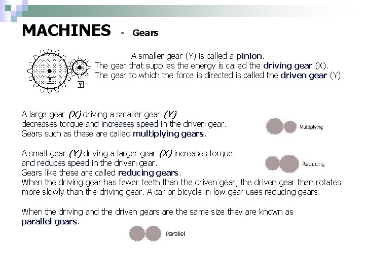 MACHINES - Gears A smaller gear (Y) is called a pinion The gear that