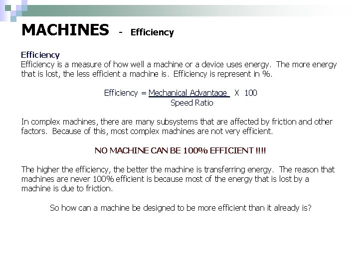 MACHINES - Efficiency is a measure of how well a machine or a device