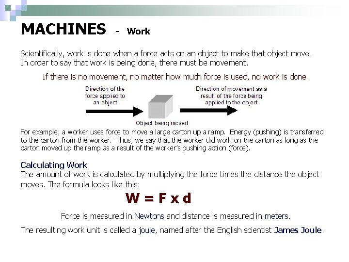 MACHINES - Work Scientifically, work is done when a force acts on an object
