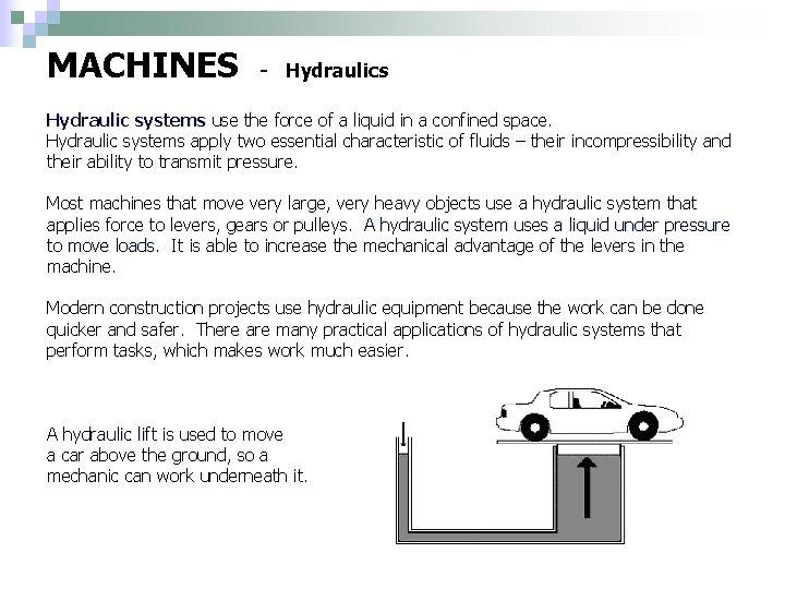 MACHINES - Hydraulics Hydraulic systems use the force of a liquid in a confined
