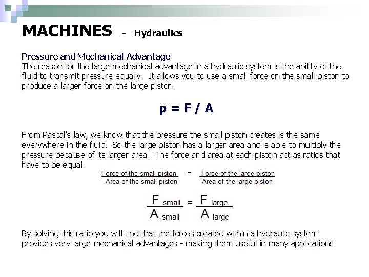 MACHINES - Hydraulics Pressure and Mechanical Advantage The reason for the large mechanical advantage