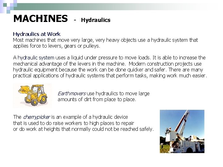 MACHINES - Hydraulics at Work Most machines that move very large, very heavy objects