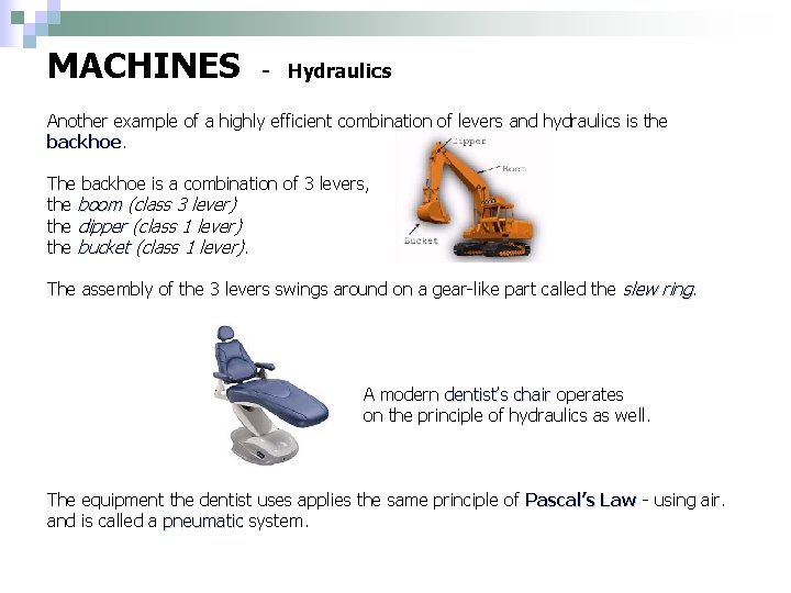 MACHINES - Hydraulics Another example of a highly efficient combination of levers and hydraulics
