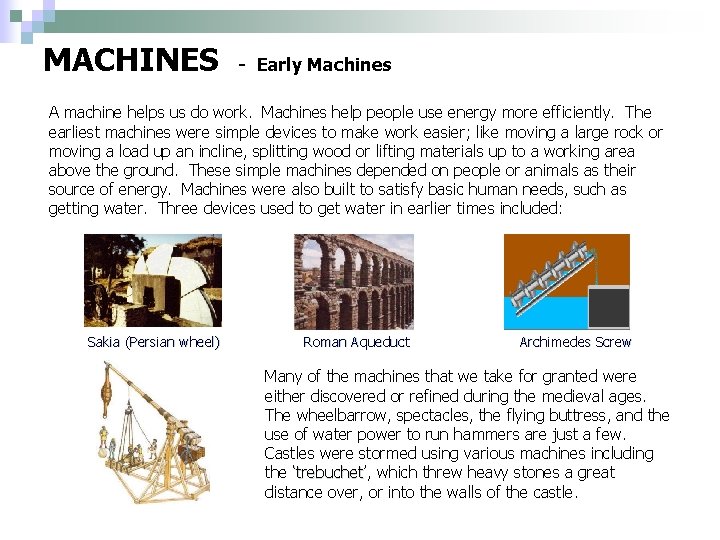 MACHINES - Early Machines A machine helps us do work. Machines help people use