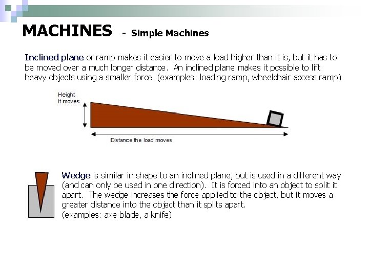 MACHINES - Simple Machines Inclined plane or ramp makes it easier to move a