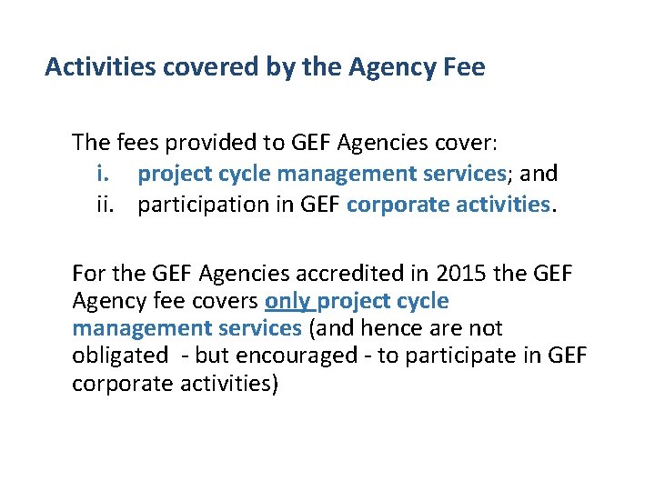 Activities covered by the Agency Fee The fees provided to GEF Agencies cover: i.