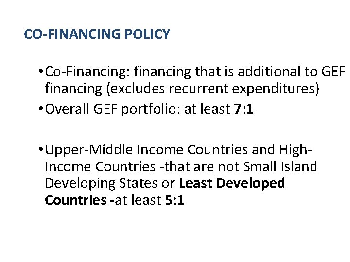 CO-FINANCING POLICY • Co-Financing: financing that is additional to GEF financing (excludes recurrent expenditures)