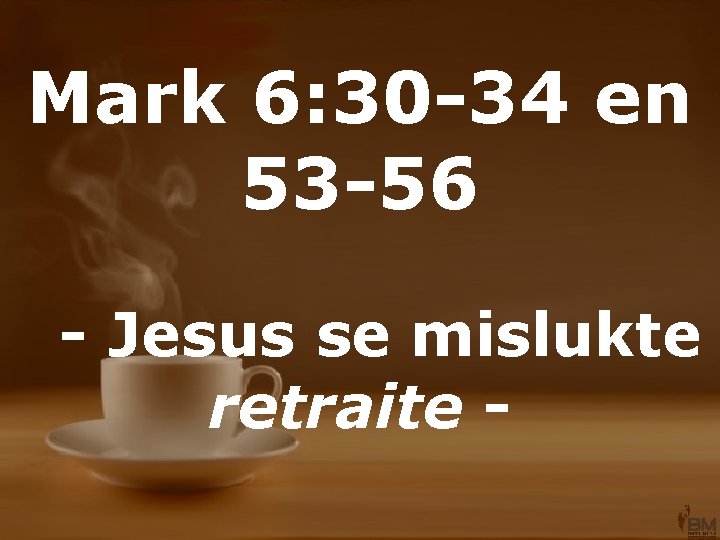 Mark 6: 30 -34 en 53 -56 - Jesus se mislukte retraite - 