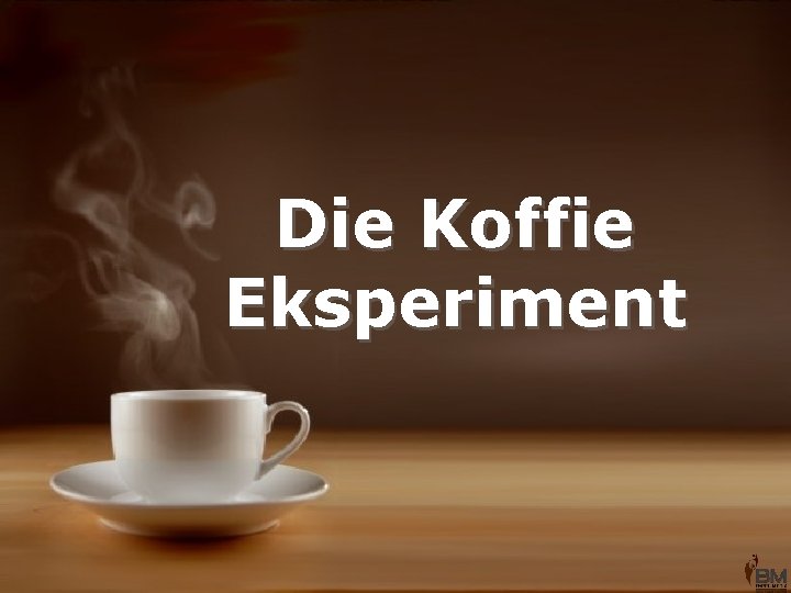 Die Koffie Eksperiment 