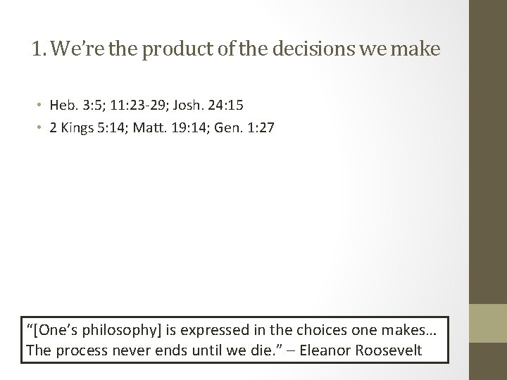 1. We’re the product of the decisions we make • Heb. 3: 5; 11: