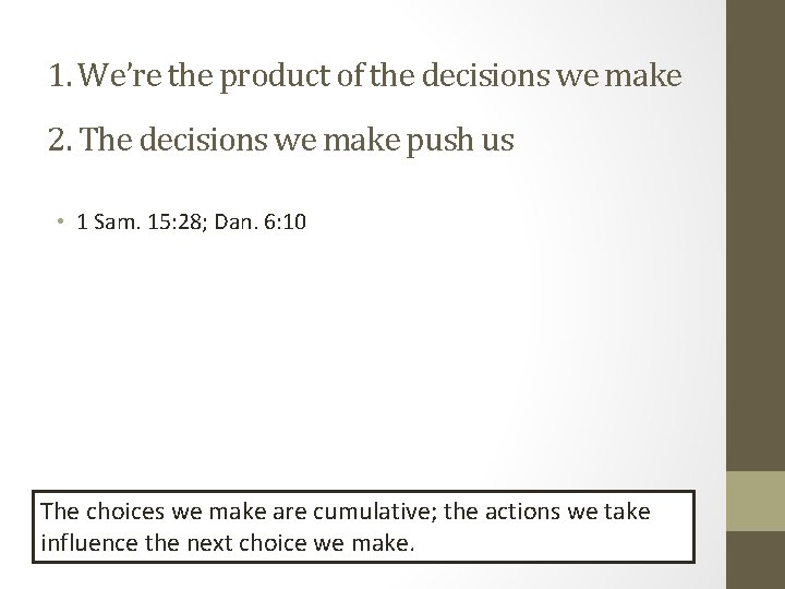 1. We’re the product of the decisions we make 2. The decisions we make