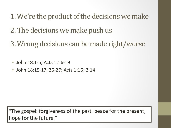 1. We’re the product of the decisions we make 2. The decisions we make