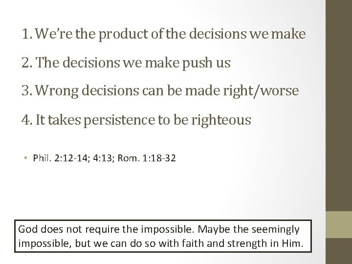 1. We’re the product of the decisions we make 2. The decisions we make