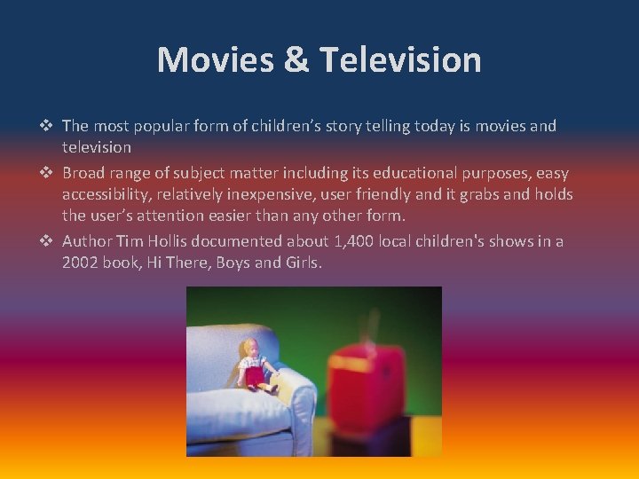 Movies & Television v The most popular form of children’s story telling today is