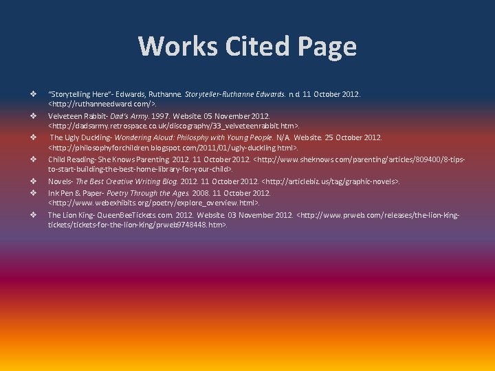 Works Cited Page v v v v “Storytelling Here”- Edwards, Ruthanne. Storyteller-Ruthanne Edwards. n.