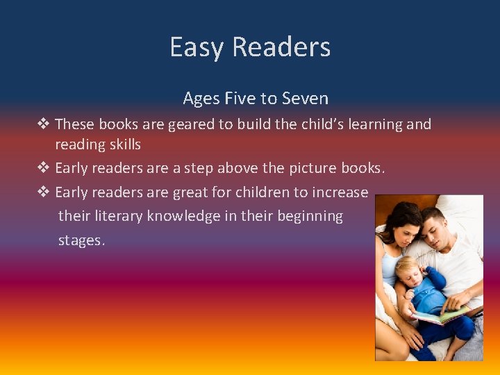 Easy Readers Ages Five to Seven v These books are geared to build the