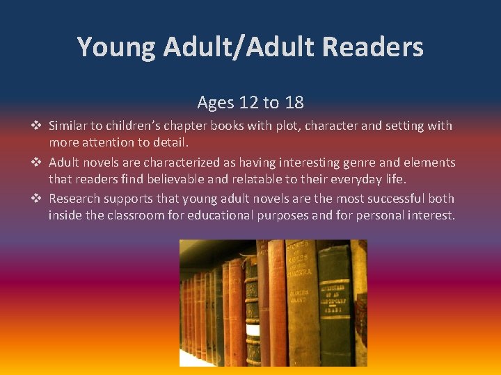 Young Adult/Adult Readers Ages 12 to 18 v Similar to children’s chapter books with